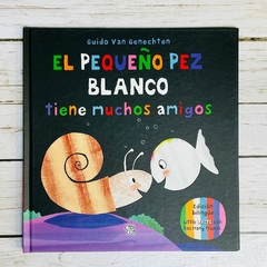 EL PEQUEÑO PEZ BLANCO TIENE MUCHOS AMIGOS