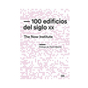 100 EDIFICIOS DEL SIGLO XX. THE NOW INSTITUTE