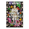 1000 AÑOS DE ALEGRIAS Y PENAS. WEIWEI AI