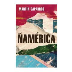 ÑAMERICA. CAPARROS MARTIN