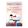 EL AMOR QUE DEJAMOS ATRAS. YARROS REBECCA