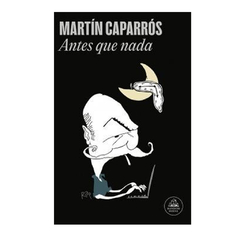 ANTES QUE NADA. CAPARROS MARTIN