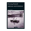 ARENAS MOVEDIZAS. MANKELL HENNING