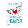 BUENOS DIAS PRINCESA. BLUE JEANS