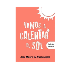 VAMOS A CALENTAR EL SOL. DE VASCONCELOS JOSE MAURO