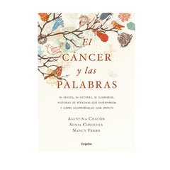 EL CANCER Y LAS PALABRAS. CHACON, CHECCHIA, FERRO