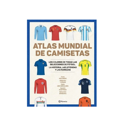 ATLAS MUNDIAL DE CAMISETAS. PLANETA