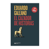 EL CAZADOR DE HISTORIAS. GALEANO EDUARDO