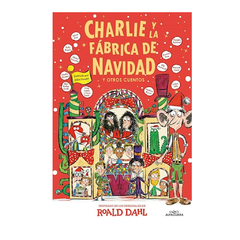 CHARLIE Y LA FABRICA DE NAVIDAD. DAHL ROALD