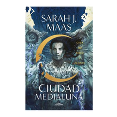 CIUDAD MEDIALUNA 2. CASA DE CIELO Y ALIENTO. MAAS SARAH J.