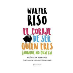 EL CORAJE DE SER QUIEN ERES. RISO WALTER