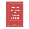 CUENTOS COMPLETOS DE LORRIE MOORE