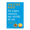 DE TANTO AMARTE, ME OLVIDE DE MI. RISO WALTER