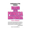 DIARIO DE UNA PRINCESA MONTONERA. PEREZ