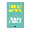 DOLOR QUE FORTALECE (DB). STAMATEAS BERNARDO