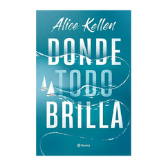 DONDE TODO BRILLA. KELLEN ALICE