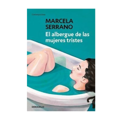 EL ALBERGUE DE LAS MUJERES TRISTES (DB). SERRANO MARCELA