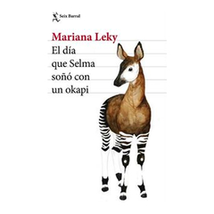 EL DIA QUE SELMA SOÑO CON UN OKAPI. LEKY MARIANA