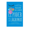 EL PODER DE LAS LAGRIMAS. WILLIAMSON MARIANNE