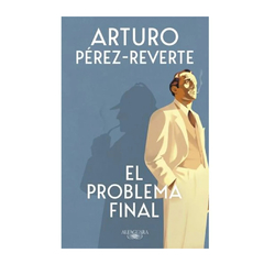 EL PROBLEMA FINAL. PEREZ REVERTE ARTURO