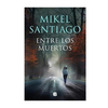 ENTRE LOS MUERTOS. SANTIAGO MIKEL