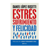 ESTRES SUFRIMIENTO Y FELICIDAD. LOPEZ ROSETTI DANIEL