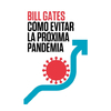 COMO EVITAR LA PROXIMA PANDEMIA. BILL GATES