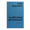 LA DIFICULTAD DEL FANTASMA. GUERRIERO LEILA