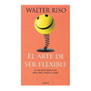 EL ARTE DE SER FLEXIBLE. RISO WALTER