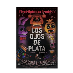 FIVE NIGHTS AT FREDDYS. LOS OJOS DE PLATA. CAWTHON SCOTT