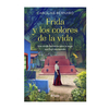 FRIDA Y LOS COLORES DE LA VIDA. BERNARD CAROLINE