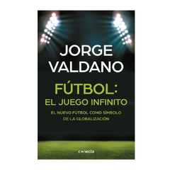 FUTBOL EL JUEGO INFINITO. VALDANO JORGE