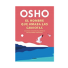 EL HOMBRE QUE AMABA LAS GAVIOTAS. OSHO