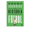 UNA HISTORIA DEL FUTBOL. SABORIDO PEDRO