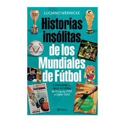 HISTORIAS INSOLITAS DE LOS MUNDIALES DE FUTBOL. WERNICKE LUCIANO