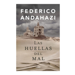 LAS HUELLAS DEL MAL. ANDAHAZI FEDERICO