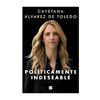 POLITICAMENTE INDESEABLE. ALVAREZ DE TOLEDO CAYETANA