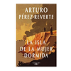 LA ISLA DE LA MUJER DORMIDA. PEREZ REVERTE ARTURO