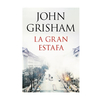 LA GRAN ESTAFA. GRISHAM JOHN