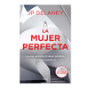 LA MUJER PERFECTA. DELANEY J.P.