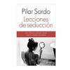 LECCIONES DE SEDUCCION. SORDO PILAR