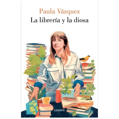 LA LIBRERIA Y LA DIOSA. VAZQUEZ PAULA