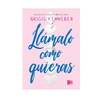 LLAMALO COMO QUIERAS. KEMMERER BRIGID