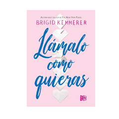 LLAMALO COMO QUIERAS. KEMMERER BRIGID