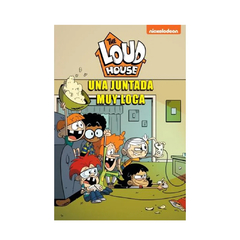 THE LOUD HOUSE. UNA JUNTADA MUY LOCA.