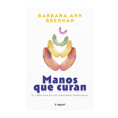 MANOS QUE CURAN. BARBARA ANN BRENNAN