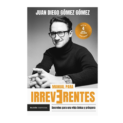 MANUAL PARA IRREVERENTES. GOMEZ JUAN DIEGO