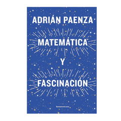 MATEMATICA Y FASCINACION. PAENZA ADRIAN