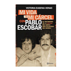 MI VIDA Y MI CARCEL CON PABLO ESCOBAR. HENAO VICTORIA