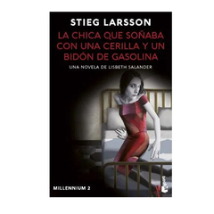 LA CHICA QUE SOÑABA CON UNA CERILLA Y UN BIDON DE GASOLINA (DB). LARSSON STIEG